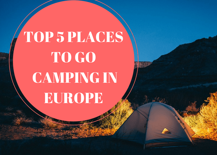 Guest Post || TOP 5 PLACES TO GO CAMPING IN EUROPE – by&nbsp;Shawn