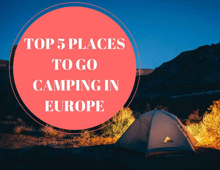 Guest Post || TOP 5 PLACES TO GO CAMPING IN EUROPE – by&nbsp;Shawn